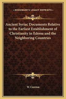 Front cover_Ancient Syriac Documents Relative to the Earliest Establishment of Christianity in Edessa and the Neighboring Countries