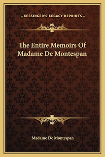 The Entire Memoirs Of Madame De Montespan