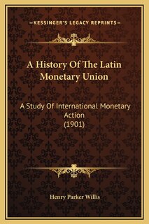 Front cover_A History Of The Latin Monetary Union