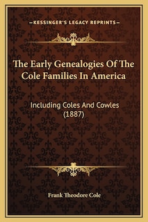 Couverture_The Early Genealogies Of The Cole Families In America