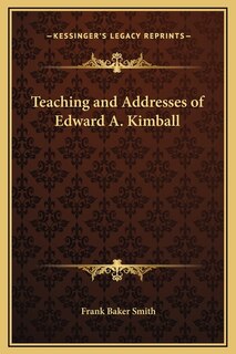 Couverture_Teaching and Addresses of Edward A. Kimball