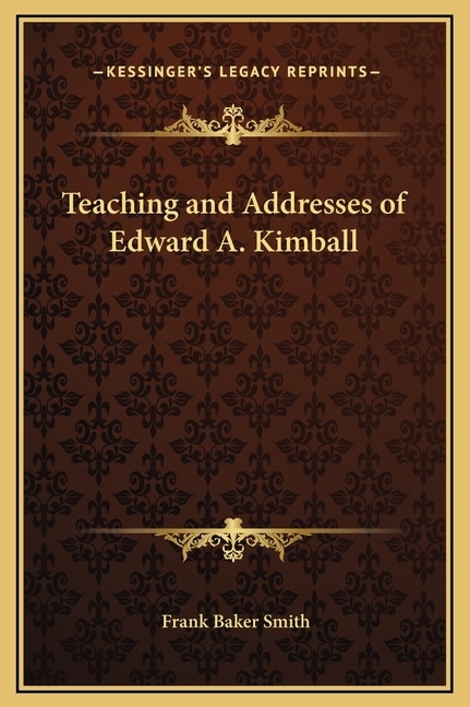 Couverture_Teaching and Addresses of Edward A. Kimball
