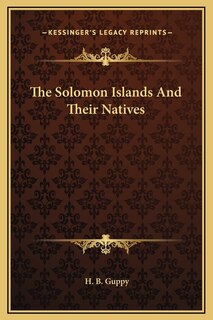 Front cover_The Solomon Islands And Their Natives