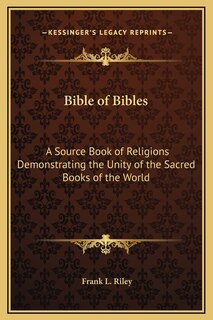 Bible of Bibles: A Source Book of Religions Demonstrating the Unity of the Sacred Books of the World