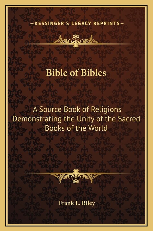 Bible of Bibles: A Source Book of Religions Demonstrating the Unity of the Sacred Books of the World