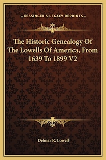 Front cover_The Historic Genealogy Of The Lowells Of America, From 1639 To 1899 V2