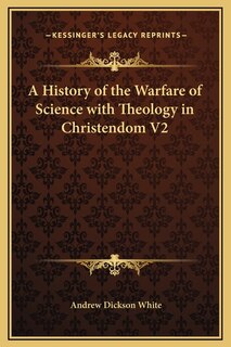 Front cover_A History of the Warfare of Science with Theology in Christendom V2
