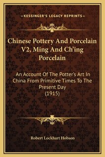 Couverture_Chinese Pottery And Porcelain V2, Ming And Ch'ing Porcelain