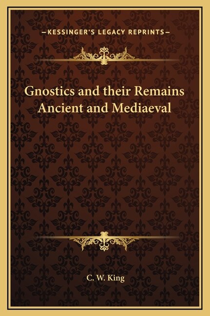 Couverture_Gnostics and their Remains Ancient and Mediaeval
