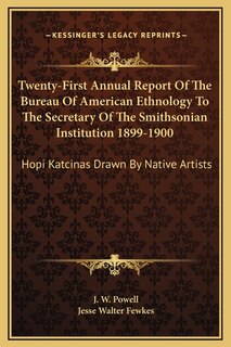 Front cover_Twenty-First Annual Report Of The Bureau Of American Ethnology To The Secretary Of The Smithsonian Institution 1899-1900