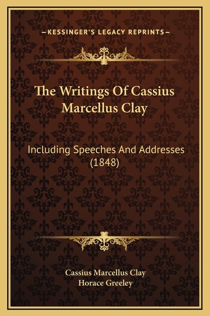 Front cover_The Writings Of Cassius Marcellus Clay
