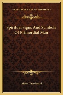 Spiritual Signs And Symbols Of Primordial Man