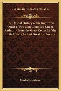 Couverture_The Official History of the Improved Order of Red Men Compiled Under Authority From the Great Council of the United States by Past Great Incohonees