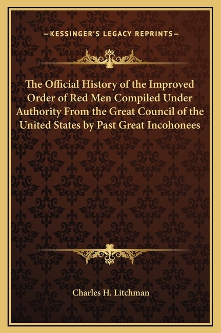 Couverture_The Official History of the Improved Order of Red Men Compiled Under Authority From the Great Council of the United States by Past Great Incohonees