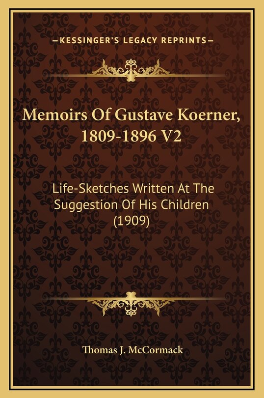 Couverture_Memoirs Of Gustave Koerner, 1809-1896 V2