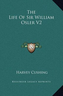 Front cover_The Life Of Sir William Osler V2