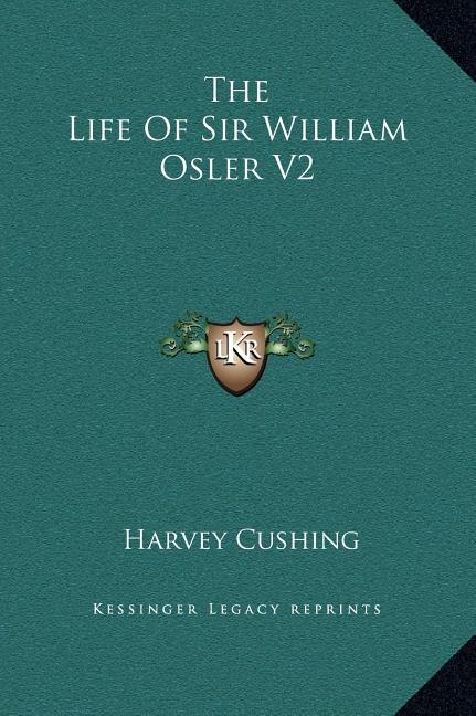 Front cover_The Life Of Sir William Osler V2