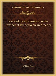 Couverture_Frame of the Government of the Province of Pennsylvania in America