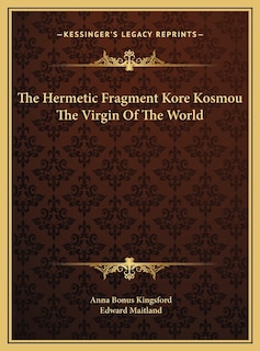 The Hermetic Fragment Kore Kosmou The Virgin Of The World