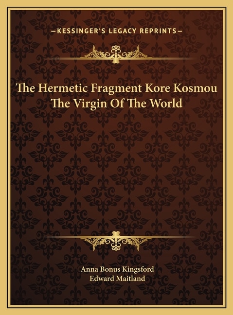 The Hermetic Fragment Kore Kosmou The Virgin Of The World