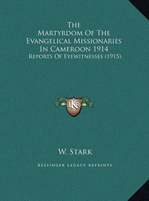 Front cover_The Martyrdom Of The Evangelical Missionaries In Cameroon 1914