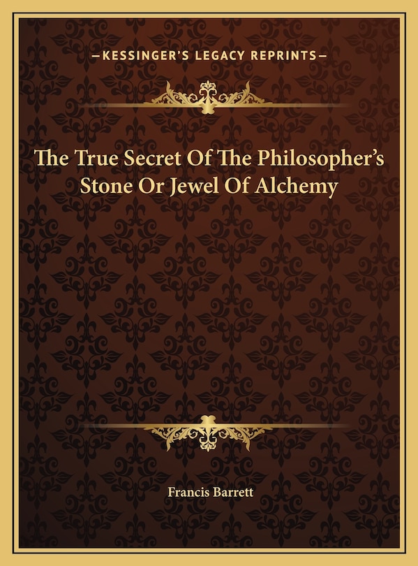 Couverture_The True Secret Of The Philosopher's Stone Or Jewel Of Alchemy