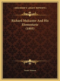 Front cover_Richard Mulcaster And His Elementarie (1893)
