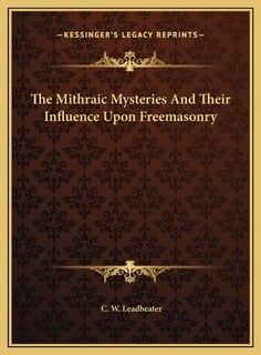 Front cover_The Mithraic Mysteries And Their Influence Upon Freemasonry