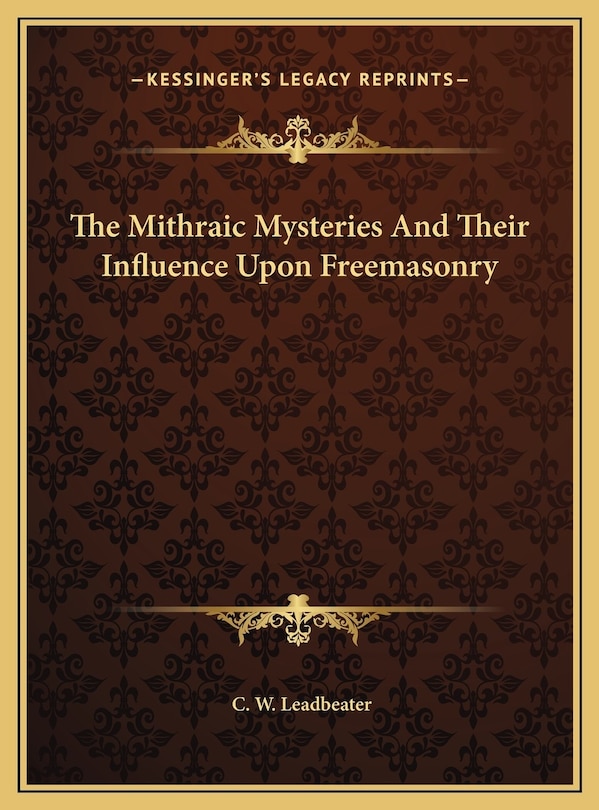 Front cover_The Mithraic Mysteries And Their Influence Upon Freemasonry