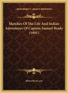 Front cover_Sketches Of The Life And Indian Adventures Of Captain Samuel Brady (1891)