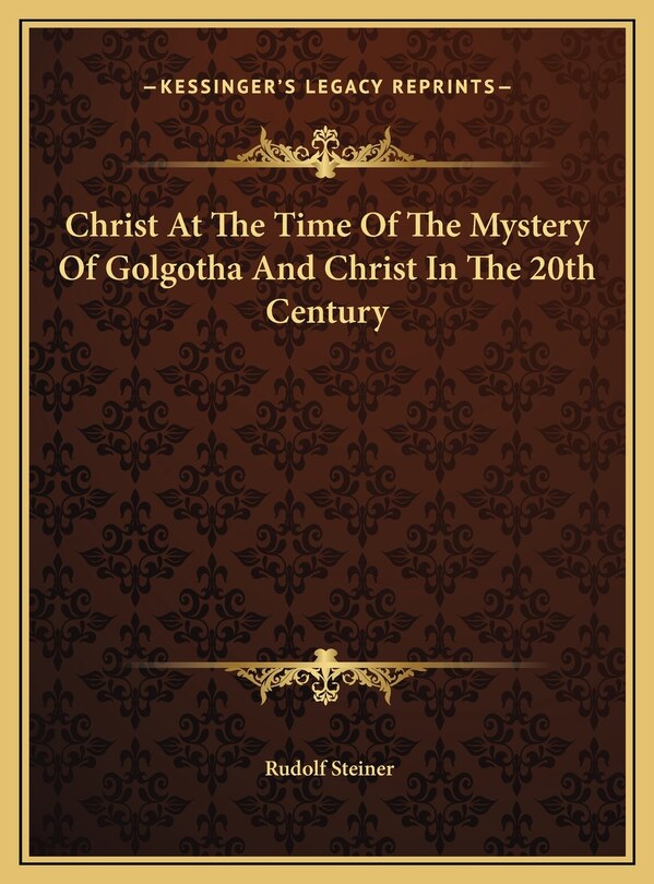 Front cover_Christ At The Time Of The Mystery Of Golgotha And Christ In The 20th Century