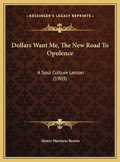 Dollars Want Me, The New Road To Opulence: A Soul Culture Lesson (1903)