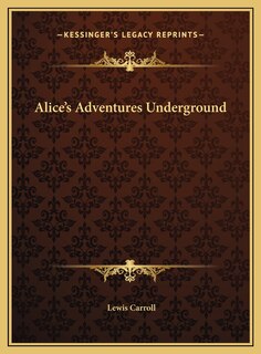 Front cover_Alice's Adventures Underground