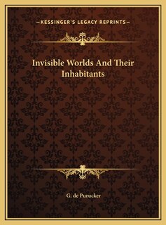 Invisible Worlds And Their Inhabitants