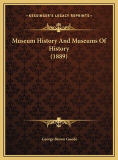 Museum History And Museums Of History (1889)