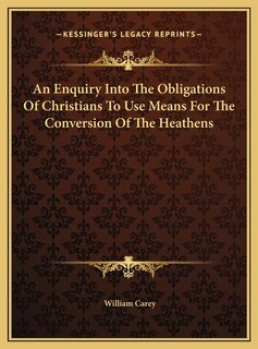 Front cover_An Enquiry Into The Obligations Of Christians To Use Means For The Conversion Of The Heathens