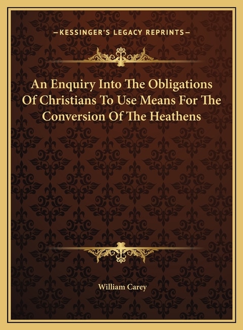 Front cover_An Enquiry Into The Obligations Of Christians To Use Means For The Conversion Of The Heathens
