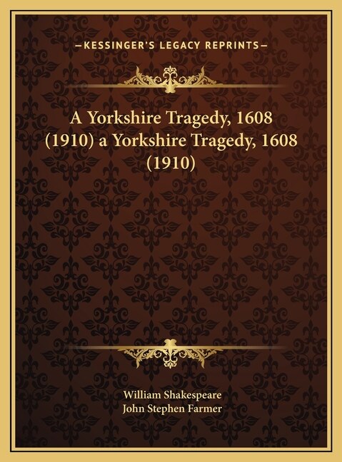 Front cover_A Yorkshire Tragedy, 1608 (1910) a Yorkshire Tragedy, 1608 (1910)