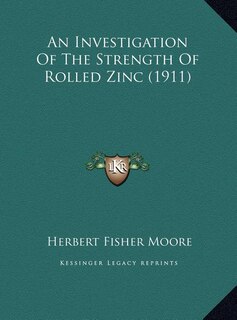 Couverture_An Investigation Of The Strength Of Rolled Zinc (1911)