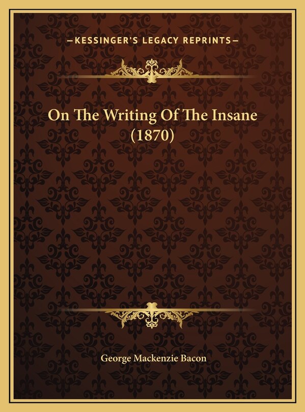 Front cover_On The Writing Of The Insane (1870)