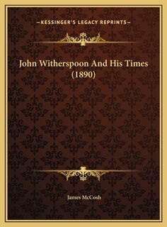 Front cover_John Witherspoon And His Times (1890)