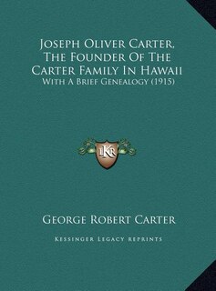 Front cover_Joseph Oliver Carter, The Founder Of The Carter Family In Hawaii