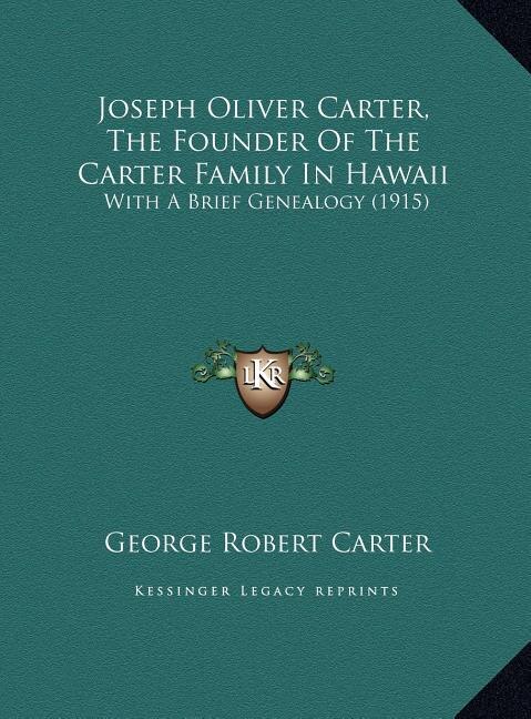 Front cover_Joseph Oliver Carter, The Founder Of The Carter Family In Hawaii