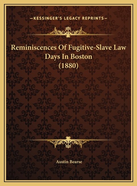 Front cover_Reminiscences Of Fugitive-Slave Law Days In Boston (1880)