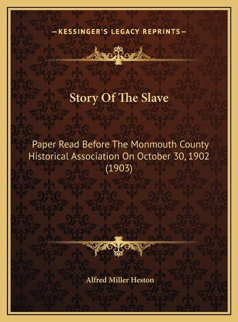 Story Of The Slave: Paper Read Before The Monmouth County Historical Association On October 30, 1902 (1903)