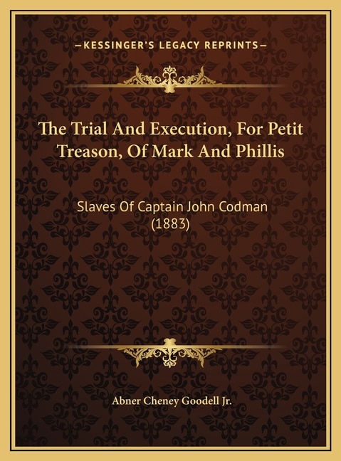 Front cover_The Trial And Execution, For Petit Treason, Of Mark And Phillis