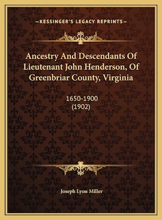 Front cover_Ancestry And Descendants Of Lieutenant John Henderson, Of Greenbriar County, Virginia