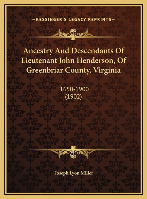 Front cover_Ancestry And Descendants Of Lieutenant John Henderson, Of Greenbriar County, Virginia
