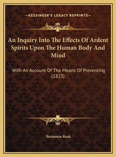 Front cover_An Inquiry Into The Effects Of Ardent Spirits Upon The Human Body And Mind