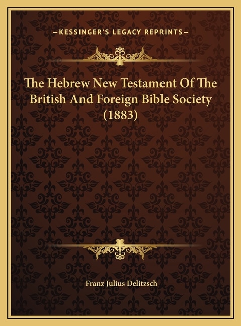 The Hebrew New Testament Of The British And Foreign Bible Society (1883)